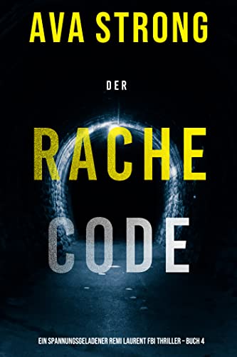 Cover: Ava Strong - Der Rachecode (Ein spannungsgeladener Remi Laurent Fbi Thriller – Buch 4)