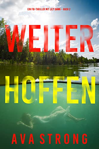 Cover: Ava Strong - Weiter Hoffen (Ein Fbi-Thriller mit Lily Dawn – Buch 2)