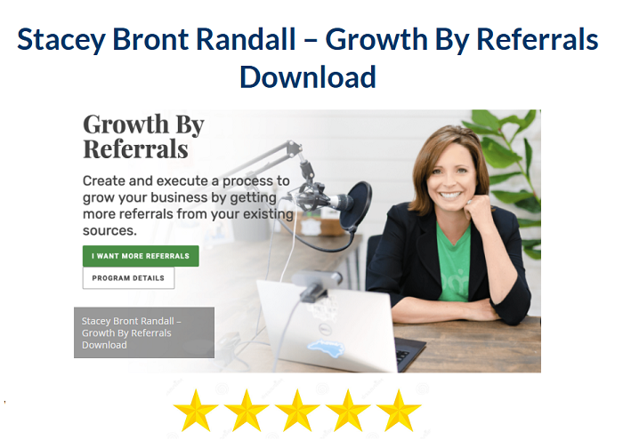 Stacey Bront Randall – Growth By Referrals Download 2024