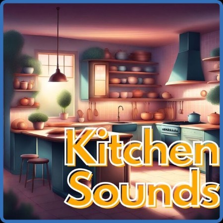 VA - Kitchen Sounds 2024