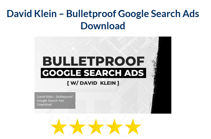 David Klein – Bulletproof Google Search Ads Download 2024