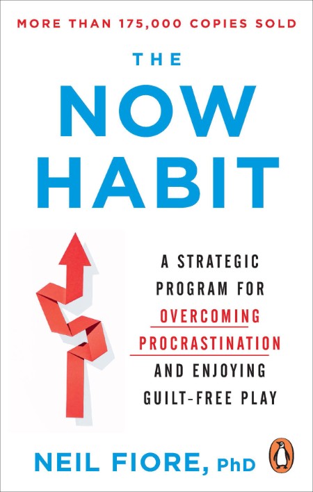 The Now Habit at Work by Neil Fiore, PhD