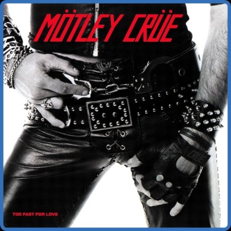 M&#246;tley Cr&#252;e - Too Fast for Love (Deluxe Edition) 1981