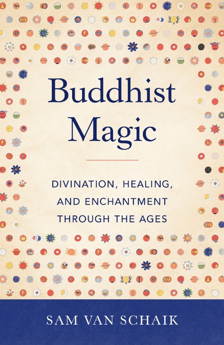 Buddhist Magic by Sam van Schaik