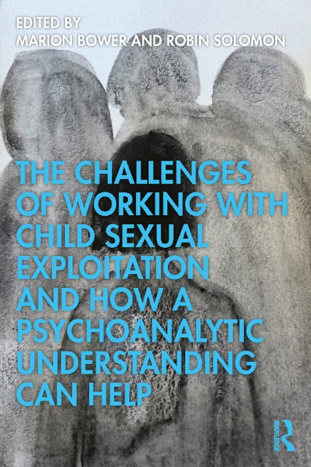The Challenges of Working with Child Sexual Exploitation and How a Psychoanalyt...