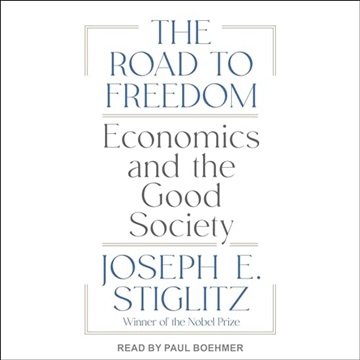 The Road to Freedom: Economics and the Good Society [Audiobook]