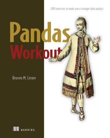 Pandas Workout: 200 exercises to make you a stronger data analyst (Final Release) 293e55813d72b5140ce6f3a1737ba0a4