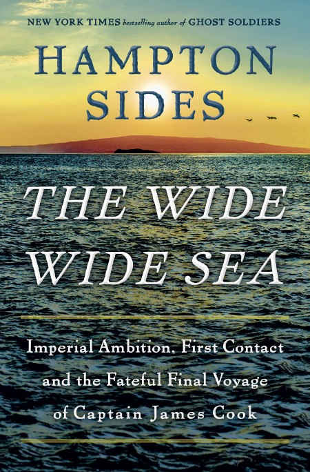 The Wide Wide Sea by Hampton Sides