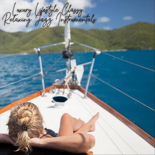 Luxury Lifestyle Classy Relaxing Jazz Instrumentals (2024) FLAC