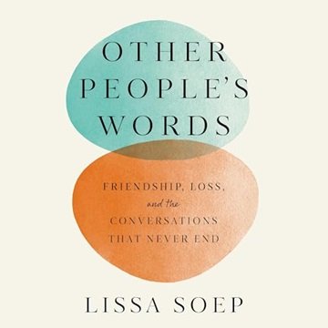 Other People's Words: A Memoir of Friendship, Love, and Conversations with the Dead [Audiobook]