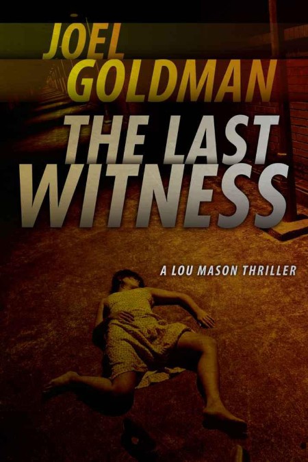 The Last Witness by Joel Goldman 84610422427a2d404ed186353e0ab484