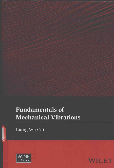 Fundamentals of Mechanical Vibrations by Liang-Wu Cai