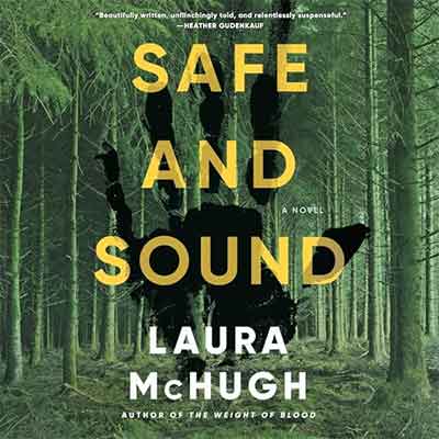 Safe and Sound: A Novel by Laura McHugh (Audiobook)