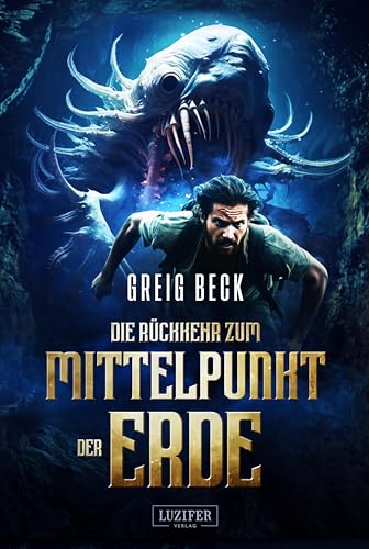 Cover: Beck, Greig - Mittelpunkt der Erde 2 - Die Rückkehr zum Mittelpunkt der Erde