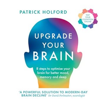 Upgrade Your Brain: Unlock Your Life's Full Potential [Audiobook]