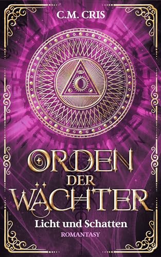 Cover: C.M. Cris - Orden der Wächter : Licht und Schatten: Romantische Fantasy