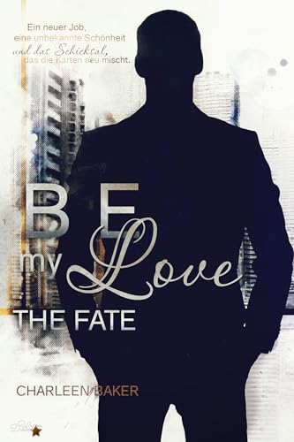 Charleen Baker - Be my Love: The Fate
