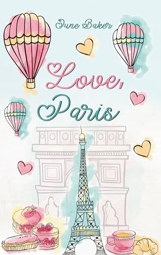 Cover: June Baker - Love, Paris: Fake-Verlobung unterm Eiffelturm