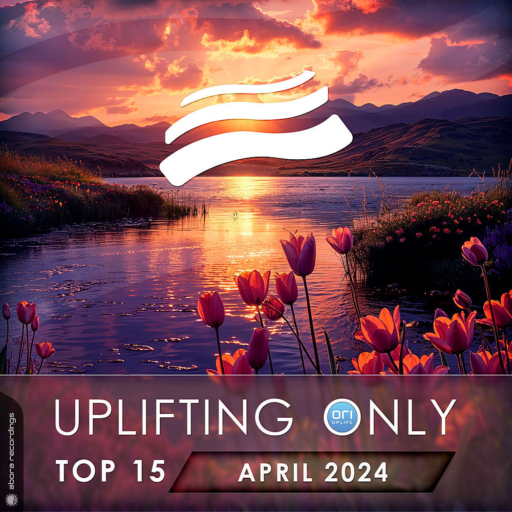 Uplifting Only Top 15: April 2024 (Extended Mixes) (2024)