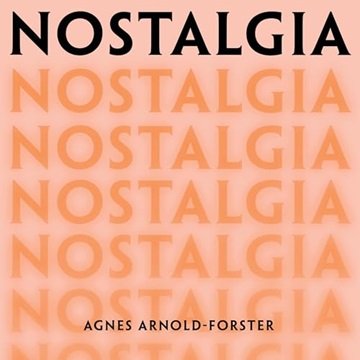 Nostalgia: A History of a Dangerous Emotion [Audiobook]