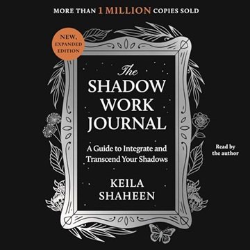 The Shadow Work Journal: A Guide to Integrate and Transcend Your Shadows [Audiobook]