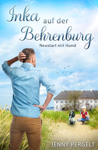Cover: Jenny Pergelt - Inka auf der Behrenburg (2): Neustart mit Hund