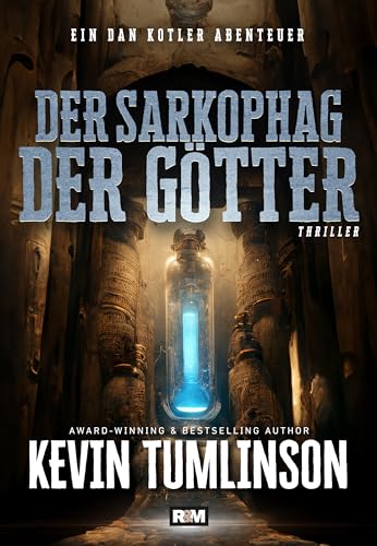 Cover: Kevin Tumlinson - Der Sarkophag der Götter (Die Dan Kotler Abenteuer 9)