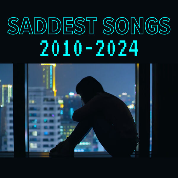 VA - Saddest Songs 2010 - 2024 2024