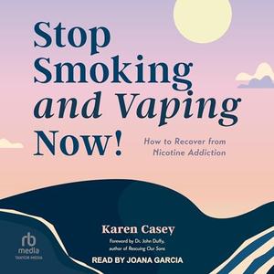 Stop Smoking and Vaping Now!: How to Recover from Nicotine Addiction [Audiobook]