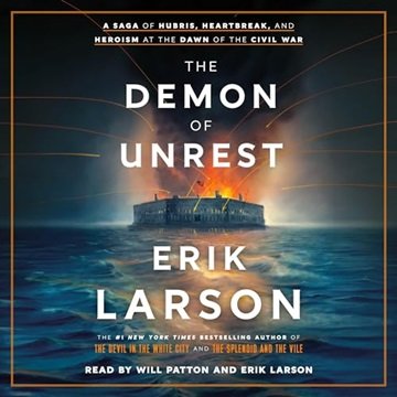 The Demon of Unrest: A Saga of Hubris, Heartbreak, and Heroism at the Dawn of the Civil War [Audi...