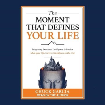 The Moment That Defines Your Life: Integrating Emotional Intelligence and Stoicism When Your Life...