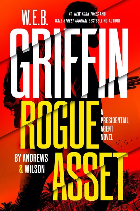 W. E. B. Griffin Rogue Asset by Andrews & Wilson by Brian Andrews