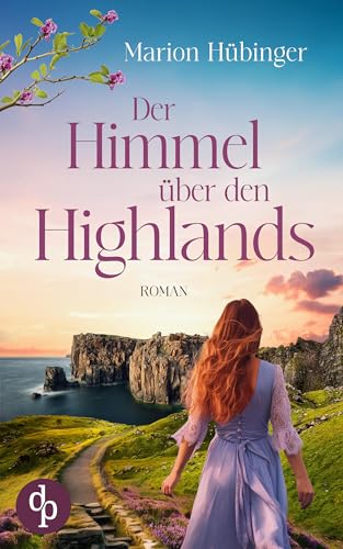 Marion Hübinger - Der Himmel über den Highlands: Ein Familiengeheimnis