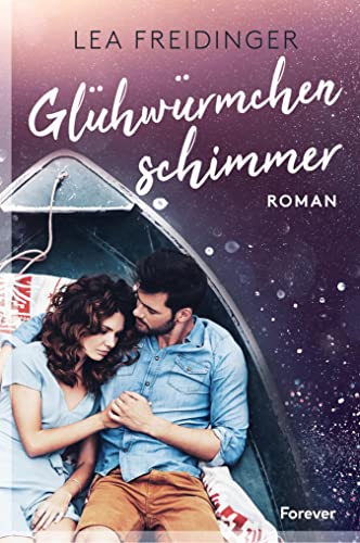 Lea Freidinger - Glühwürmchenschimmer: Ein Liebesroman (Letters of Love 2)