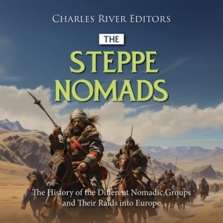 The Steppe Nomads - [AUDIOBOOK]