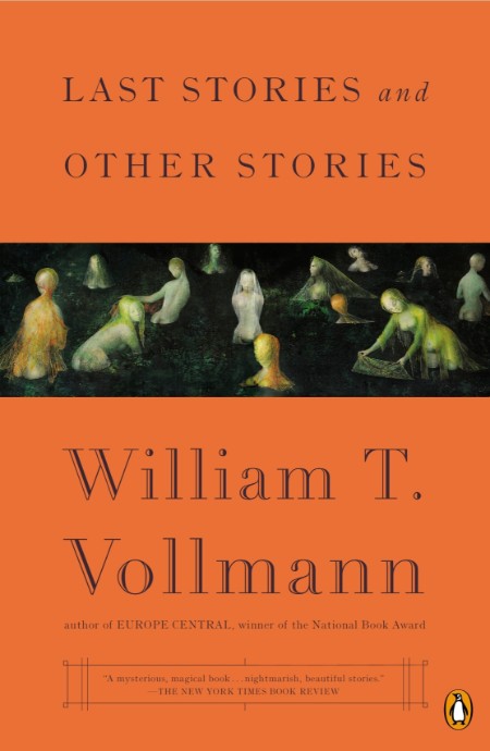 Last Stories and Other Stories by William T. Vollmann