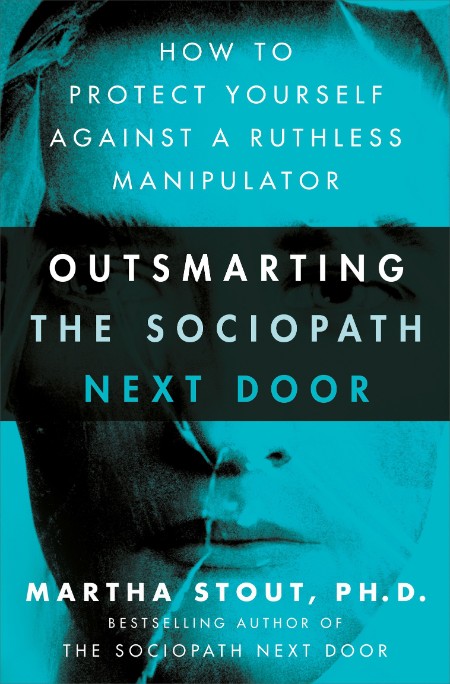 Outsmarting the Sociopath Next Door by Martha Stout