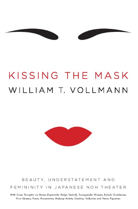 Kissing the Mask by William T. Vollmann