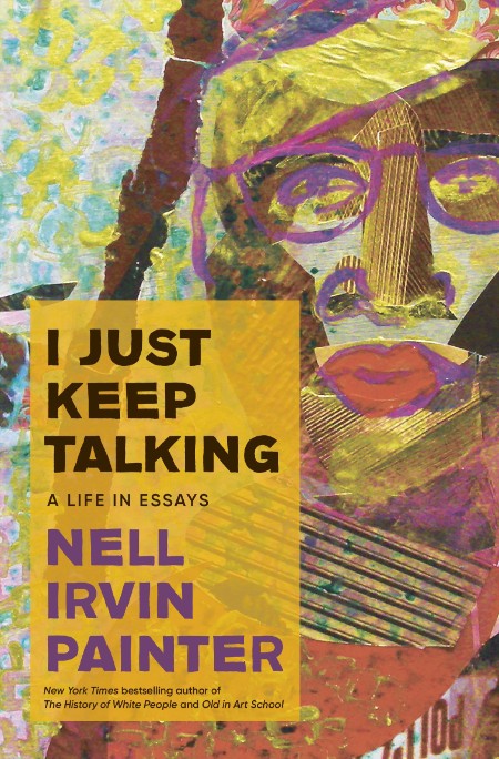 I Just Keep Talking by Nell Irvin Painter E08ca71f9471f0a8511082d4c0fd552b