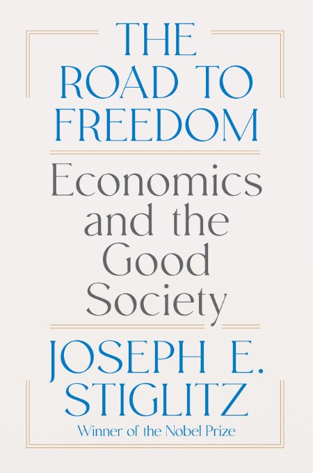 The Road to Freedom by Joseph E. Stiglitz