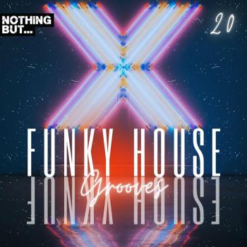 VA - Nothing But... Funky House Grooves, Vol 20 (2024) MP3