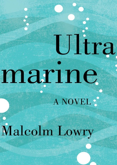 Ultramarine by Malcolm Lowry