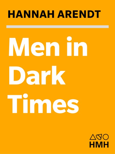 Men in Dark Times by Hannah Arendt