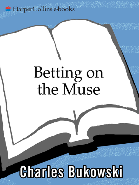 Betting on the Muse by Charles Bukowski