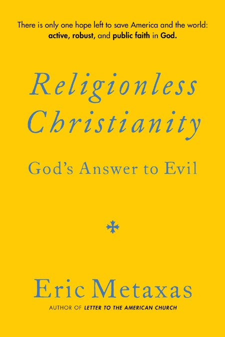 Religionless Christianity by Eric Metaxas