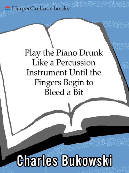 Play the Piano Drunk Like a Percussion Instrument Until The Fingers Begin to Bleed... Ff5bea518c5f0eb5533943f4b5a77365