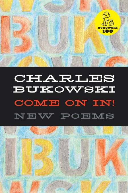 Come On In by Charles Bukowski