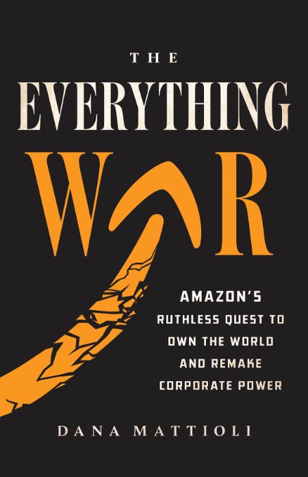 The Everything War by Dana Mattioli