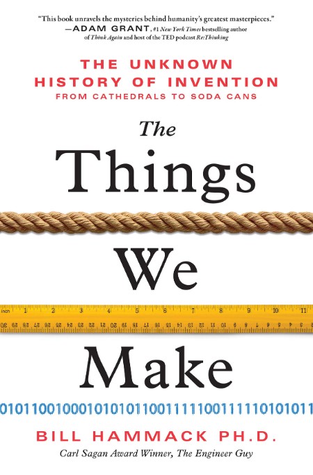 The Things We Make by Bill Hammack Ph.D.