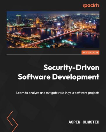 Security-Driven Software Development: Learn to analyze and mitigate risks in your software projects (True PDF)